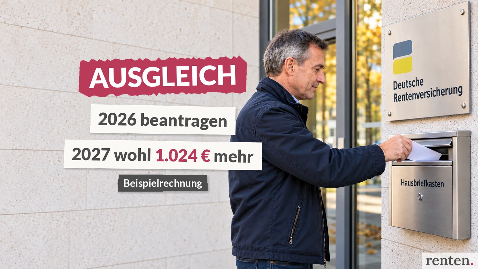 Mann am Briefkasten der Rentenversicherung mit Einblendung „AUSGLEICH – 2026 beantragen – 2027 wohl 1.024 € mehr – Beispielrechnung“.